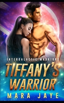 Tiffany's Warrior - Book #4 of the Intergalactic Warriors