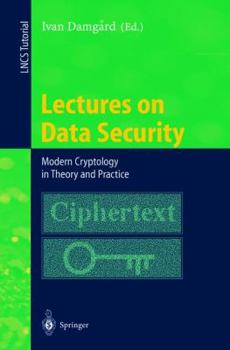 Paperback Lectures on Data Security: Modern Cryptology in Theory and Practice Book