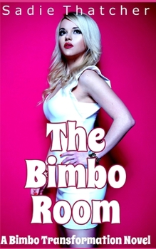 The Bimbo Room: A Bimbo Transformation Novel