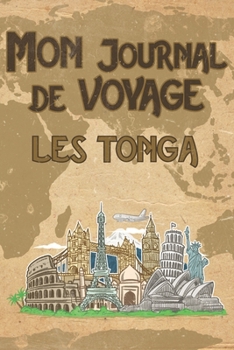 Mon Journal de Voyage Tonga: 6x9 Carnet de voyage I Journal de voyage avec instructions, Checklists et Bucketlists, cadeau parfait pour votre séjour aux Tonga et pour chaque voyageur. (French Edition)