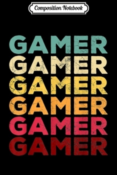 Composition Notebook: Retro Video Game GAMER Men Kids Boy Gift Vintage Funny Journal/Notebook Blank Lined Ruled 6x9 100 Pages