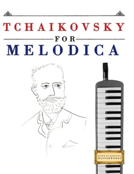 Paperback Tchaikovsky for Melodica: 10 Easy Themes for Melodica Beginner Book