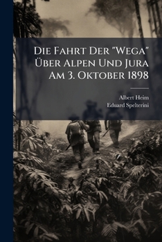 Paperback Die Fahrt Der "Wega" Über Alpen Und Jura Am 3. Oktober 1898 [German] Book