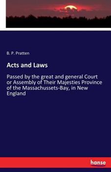 Paperback Acts and Laws: Passed by the great and general Court or Assembly of Their Majesties Province of the Massachussets-Bay, in New England Book