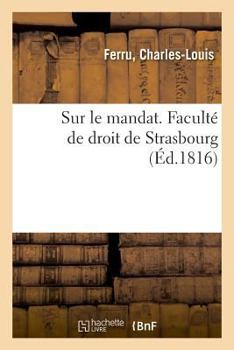 Paperback Sur Le Mandat. Faculté de Droit de Strasbourg [French] Book