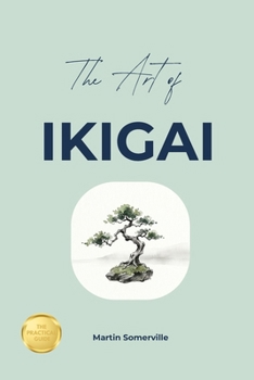 Paperback The Art of Ikigai: The Practical Guide. Book