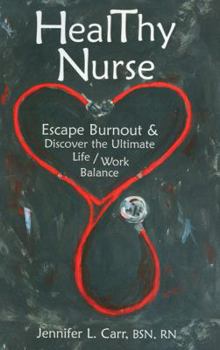 HealThy Nurse:Escape Burnout and Discover the Utimate Life/Work Balance
