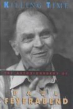 Hardcover Killing Time: The Autobiography of Paul Feyerabend Book