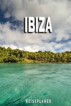 Ibiza - Reiseplaner: Urlaubsplaner für deine Reise | Checklisten | Kontaktdaten | Packliste | Platz für Fotos und Zeichnungen | 108 Seiten | 6" x 9" (ca. Din-A5) (German Edition)