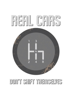 Real Cars Don't Shift Themselves: 6x9 120 pages dot grid | Your personal Diary
