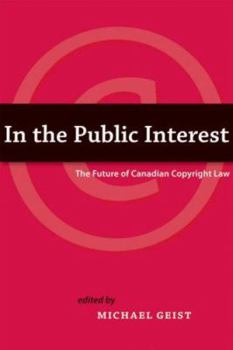 Paperback In the Public Interest: The Future of Canadian Copyright Law Book