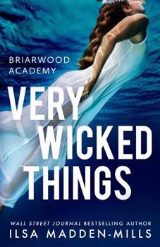 Very Wicked Things - Book #2 of the Briarwood Academy