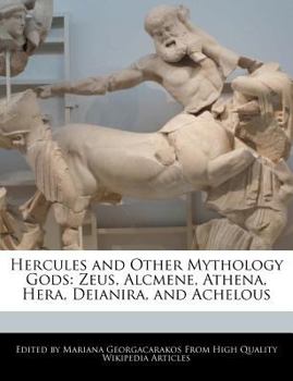 Hercules and Other Mythology Gods : Zeus, Alcmene, Athena, Hera, Deianira, and Achelous