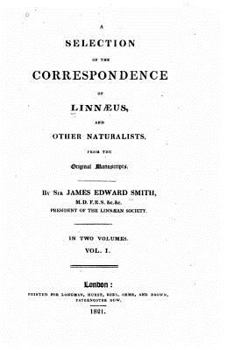 Paperback A selection of the correspondence of Linnaeus, and other naturalists - Vol. I Book