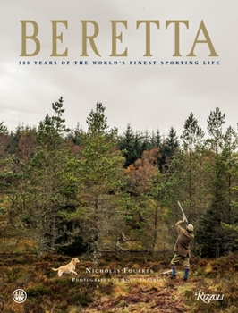 Hardcover Beretta: 500 Years of the World's Finest Sporting Life Book