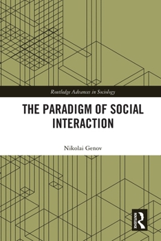 The Paradigm of Social Interaction - Book  of the Routledge Advances in Sociology