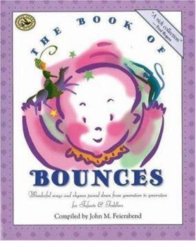 Paperback The Book of Bounces: Wonderful Songs and Rhymes Passed Down from Generation to Generation for Infants & Toddlers Book