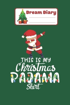 Paperback Dream Diary: This is My Christmas Pajama Funny Dabbing Santa Claus Nicolas Merry Chritmas Xmas Dream Diary Dream Journal Log Notebo Book