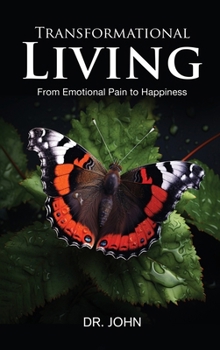 Hardcover Transformational Living: From Emotional Pain to Happiness Book
