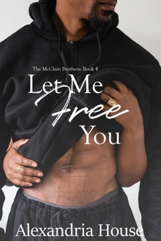 Let Me Free You - Book #4 of the McClain Brothers