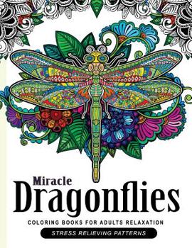 Paperback Miracle Dragonflies Coloring Book Adults Relaxation: Stess Relieving Patterns Book