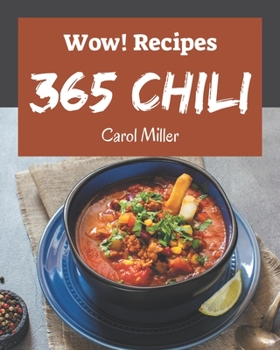 Paperback Wow! 365 Chili Recipes: A Chili Cookbook that Novice can Cook Book