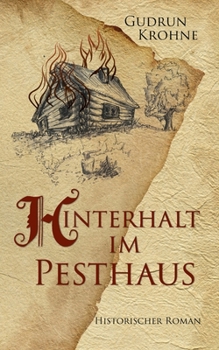 Hinterhalt im Pesthaus: Historischer Roman