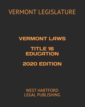 Paperback Vermont Laws Title 16 Education 2020 Edition: West Hartford Legal Publishing Book