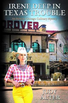 Irene Deep in Texas Trouble: An Irene in Chicago Culinary Mystery - Book #4 of the An Irene in Chicago Culinary Mystery