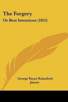 Paperback The Forgery: Or Best Intentions (1853) Book
