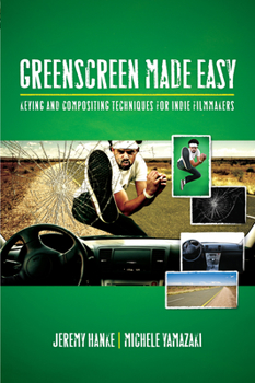 Paperback Greenscreen Made Easy: Keying and Compositing Techniques for Indie Filmmakers Book