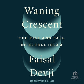 Waning Crescent: The Rise and Fall of Global Islam