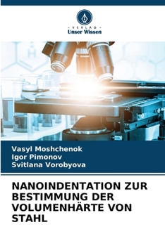 NANOINDENTATION ZUR BESTIMMUNG DER VOLUMENHÄRTE VON STAHL (German Edition)