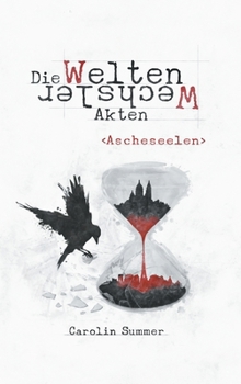Ascheseelen - Book #3 of the Die WeltenWechsler Akten