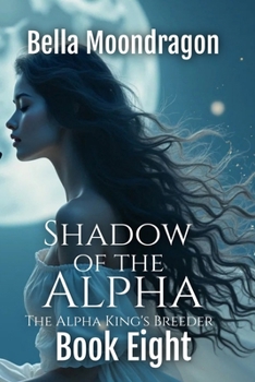 Paperback Shadow of the Alpha: The Alpha King's Breeder Book 8 Book