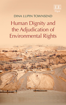 Hardcover Human Dignity and the Adjudication of Environmental Rights Book