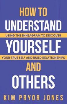 Paperback How to Understand Yourself and Others: Using the Enneagram to Discover Your True Self and Build Relationships Book
