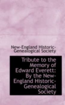 Paperback Tribute to the Memory of Edward Everett: By the New-England Historic-Genealogical Society Book