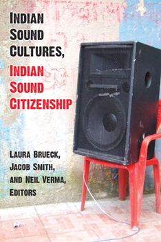 Indian Sound Cultures, Indian Sound Citizenship