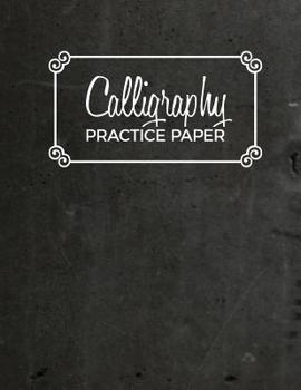 Calligraphy Practice Paper: Hand Lettering Practice Journal - 120 Sheet Pad