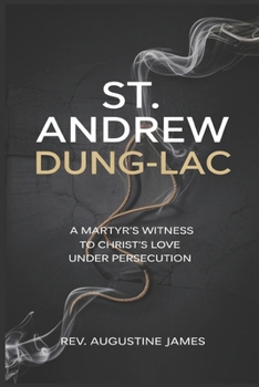 Paperback St. Andrew Dung-Lac: A Martyr's Witness to Christ's Love Under Persecution Book