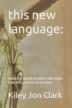 Paperback this new language: dusts the last bit of other-side magic from this present incarnation Book