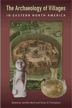 Hardcover The Archaeology of Villages in Eastern North America Book