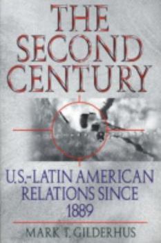 Hardcover The Second Century: U.S.-Latin American Relations Since 1889 Book
