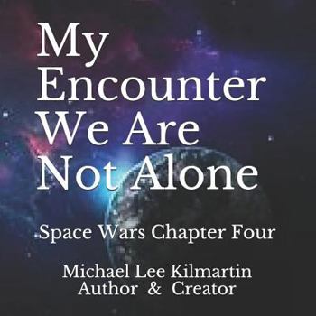 Paperback My Encounter We Are Not Alone: Space War With The Langs Chapter Four Book