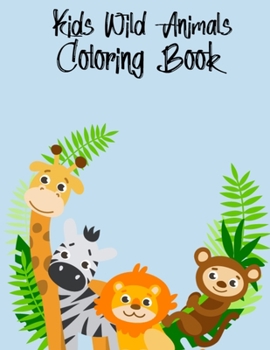 Paperback Kids Wild Animals Coloring Book: Fun and Educational Wild Animals Coloring Book Gifts for Granddaughter - Fun Activity Stress Relieving Patterns Zoo A Book