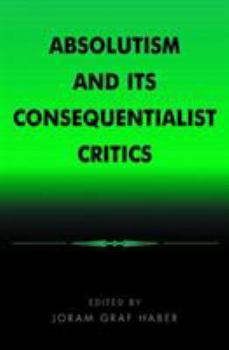 Paperback Absolutism and Its Consequentialist Critics Book