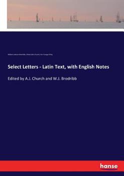 Paperback Select Letters - Latin Text, with English Notes: Edited by A.J. Church and W.J. Brodribb Book