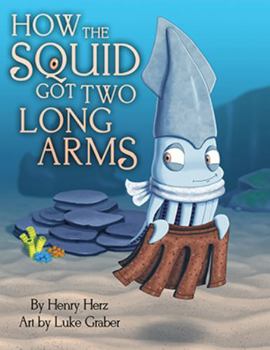 Hardcover How the Squid Got Two Long Arms Book