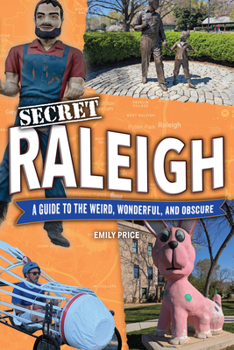 Paperback Secret Raleigh: A Guide to the Weird, Wonderful, and Obscure Book